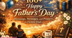 100 happy fatthers day blessings messages adn prayers to honor dad