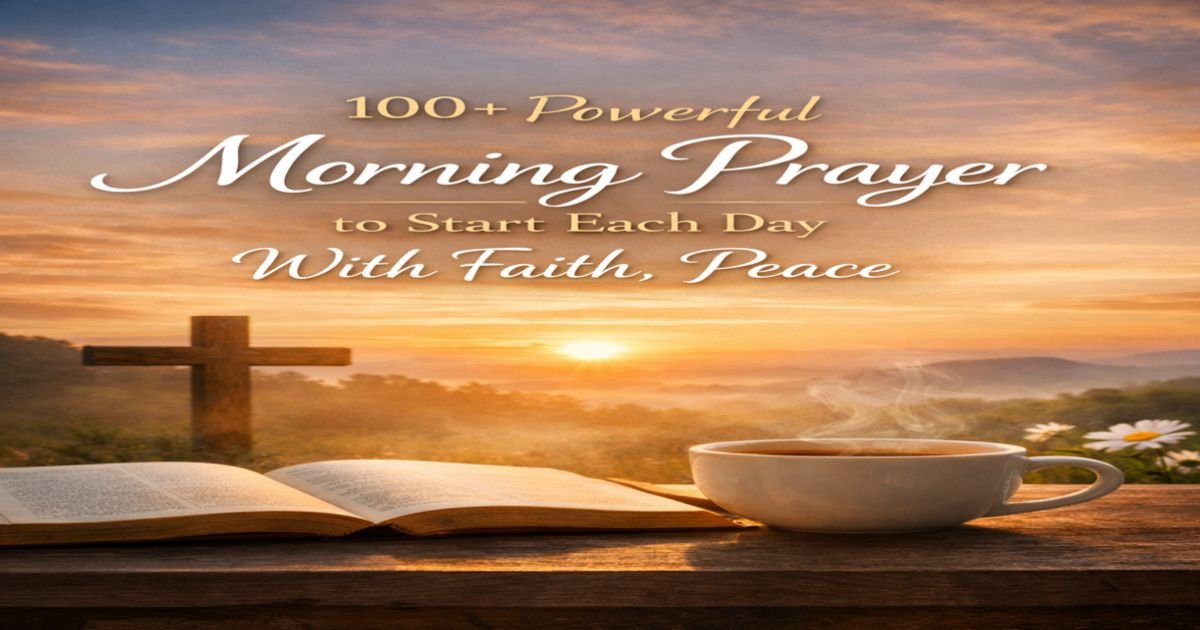 100 powerful morning prayer to start each day with faith peace and pupose
