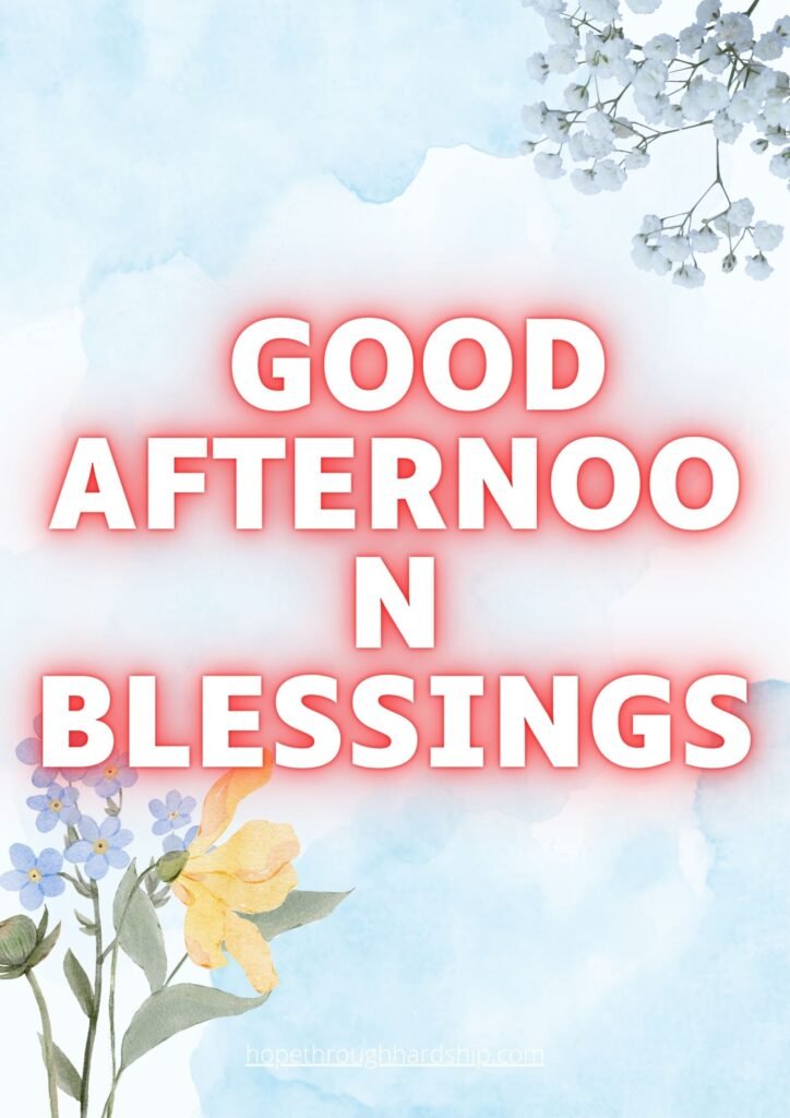 Good Afternoon Blessings and Prayers for Strength and Hope